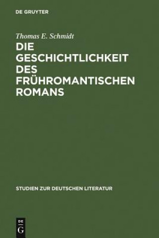 Könyv Geschichtlichkeit des fruhromantischen Romans Thomas E Schmidt