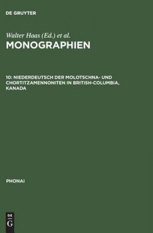 Książka Monographien, 10, Niederdeutsch der Molotschna- und Chortitzamennoniten in British-Columbia, Kanada Wolfgang W. Moelleken