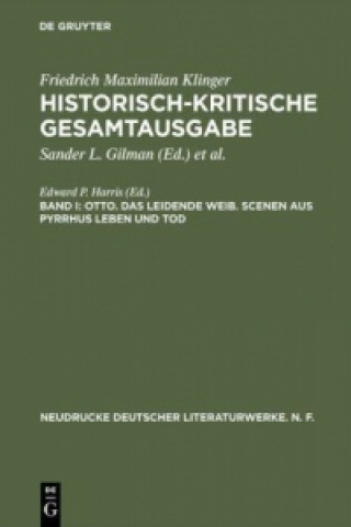 Książka Historisch-kritische Gesamtausgabe, Band I, Otto. Das leidende Weib. Scenen aus Pyrrhus Leben und Tod Edward P. Harris