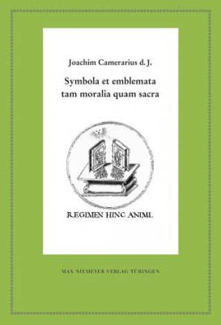 Könyv Symbola Et Emblemata Tam Moralia Quam Sacra Joachim Camerarius D J