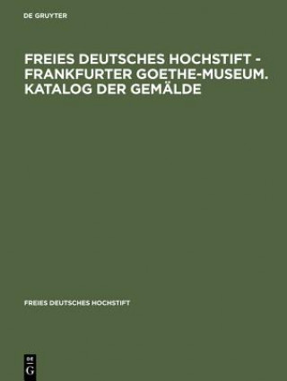 Buch Freies Deutsches Hochstift - Frankfurter Goethe-Museum. Katalog der Gemalde Sabine Michaelis