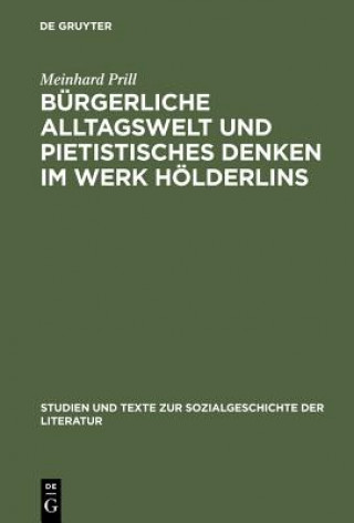 Kniha Burgerliche Alltagswelt und pietistisches Denken im Werk Hoelderlins Meinhard Prill