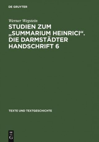 Książka Studien Zum Summarium Heinrici. Die Darmstadter Handschrift 6 Werner Wegstein