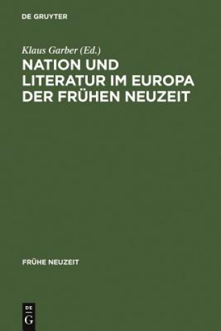 Könyv Nation und Literatur im Europa der Fruhen Neuzeit Klaus Garber