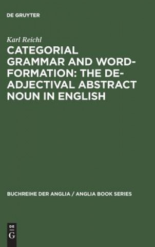 Carte Categorial Grammar and Word-Formation: The De-adjectival Abstract Noun in English Karl Reichl