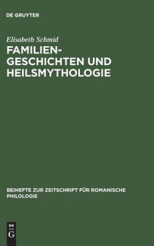 Könyv Familiengeschichten und Heilsmythologie Elisabeth Schmid