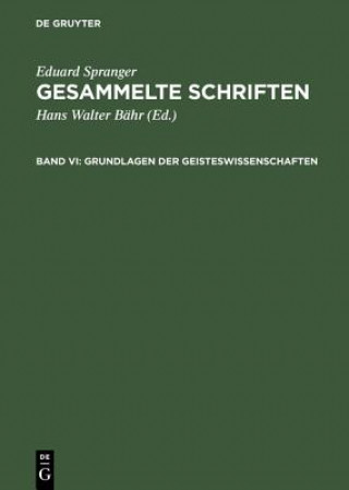 Buch Gesammelte Schriften, Band VI, Grundlagen der Geisteswissenschaften Eduard Spranger