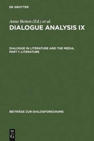 Książka Dialogue Analysis IX: Dialogue in Literature and the Media, Part 1: Literature Anne Betten