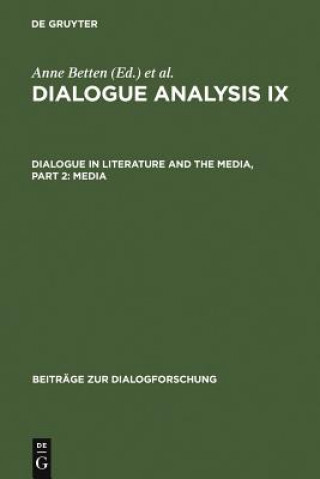 Książka Dialogue Analysis IX: Dialogue in Literature and the Media, Part 2: Media Anne Betten