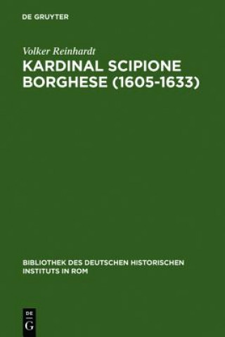 Könyv Kardinal Scipione Borghese (1605-1633) Volker Reinhardt