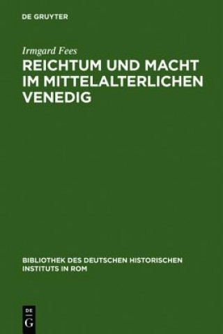 Könyv Reichtum und Macht im mittelalterlichen Venedig Irmgard Fees