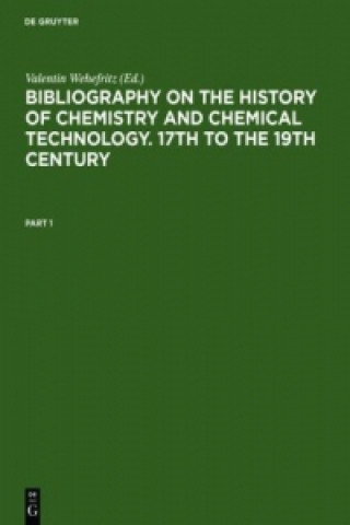 Könyv Bibliography on the History of Chemistry and Chemical Technology. 17th to the 19th Century Valentin Wehefritz