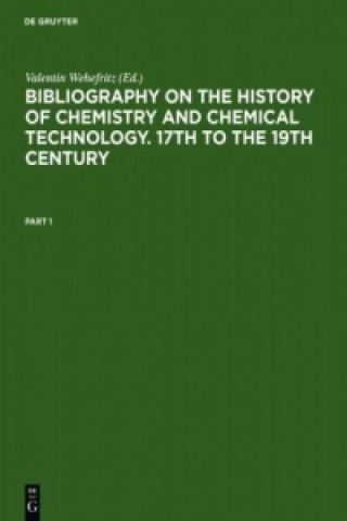 Knjiga Bibliography on the History of Chemistry and Chemical Technology. 17th to the 19th Century Valentin Wehefritz