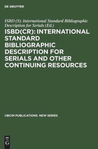 Könyv ISBD(CR): International Standard Bibliographic Description for Serials and Other Continuing Resources ISBD (S): International Standard Bibliographic Description for Serials