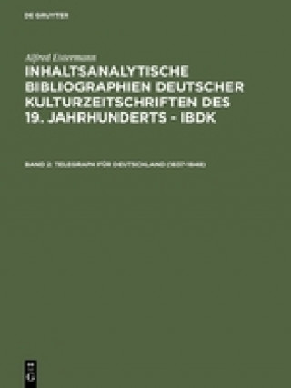 Kniha Inhaltsanalytische Bibliographien deutscher Kulturzeitschriften des 19. Jahrhunderts - IBDK, Band 2, Telegraph fur Deutschland (1837-1848) Alfred Estermann