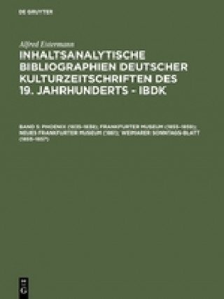 Knjiga Inhaltsanalytische Bibliographien deutscher Kulturzeitschriften des 19. Jahrhunderts - IBDK, Band 5, Phoenix (1835-1838); Frankfurter Museum (1855-185 Alfred Estermann