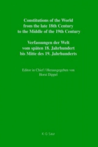 Book Constitutions of the World from the Late 18th Century to the Middle of the 19th Century Horst Dippel