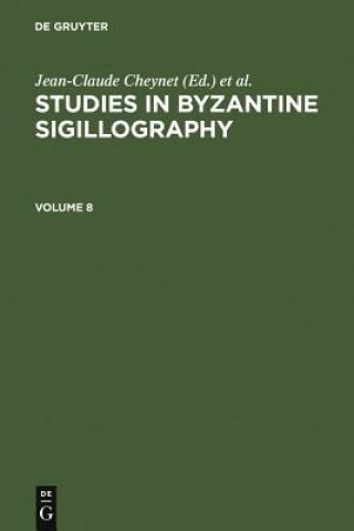 Carte Studies in Byzantine Sigillography. Volume 8 Jean-Claude Cheynet