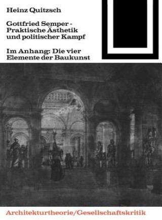 Carte Gottfried Semper - Praktische Ästhetik und politischer Kampf Heinz Quitzsch