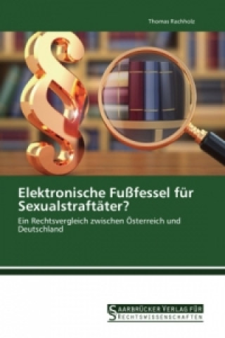 Könyv Elektronische Fußfessel für Sexualstraftäter? Thomas Rachholz