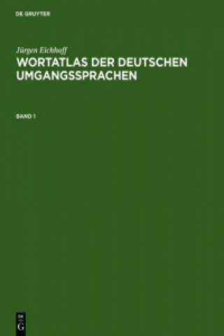 Carte Jurgen Eichhoff: Wortatlas Der Deutschen Umgangssprachen. Band 1 Jürgen Eichhoff