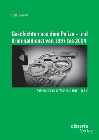 Buch Geschichten aus dem Polizei- und Kriminaldienst von 1997 bis 2004 Ernst Hunsicker