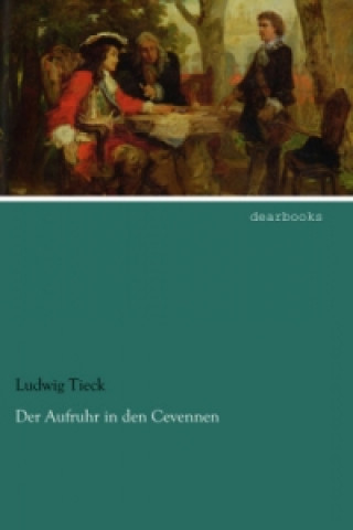 Książka Der Aufruhr in den Cevennen Ludwig Tieck