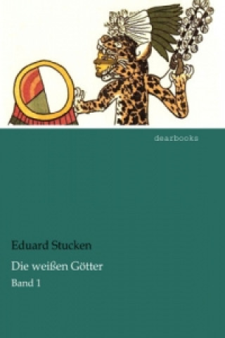 Book Die weißen Götter Eduard Stucken