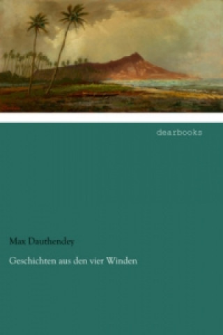Könyv Geschichten aus den vier Winden Max Dauthendey