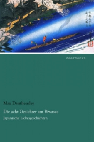 Kniha Die acht Gesichter am Biwasee Max Dauthendey