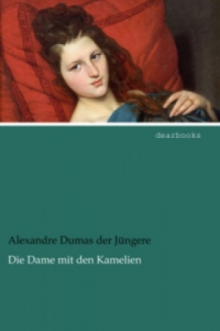 Kniha Die Dame mit den Kamelien Alexandre Dumas der Jüngere