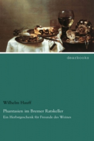 Knjiga Phantasien im Bremer Ratskeller Wilhelm Hauff