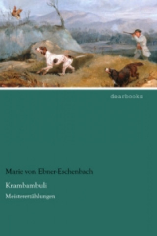 Kniha Krambambuli Marie von Ebner-Eschenbach