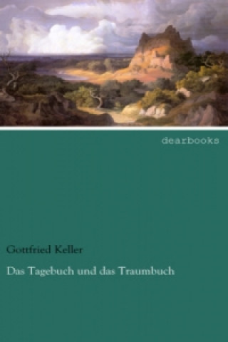 Carte Das Tagebuch und das Traumbuch Gottfried Keller