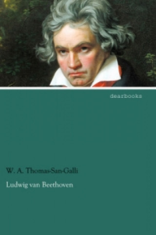Kniha Ludwig van Beethoven W. A. Thomas-San-Galli