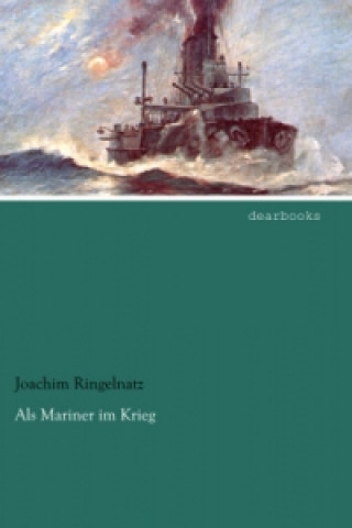 Knjiga Als Mariner im Krieg Joachim Ringelnatz