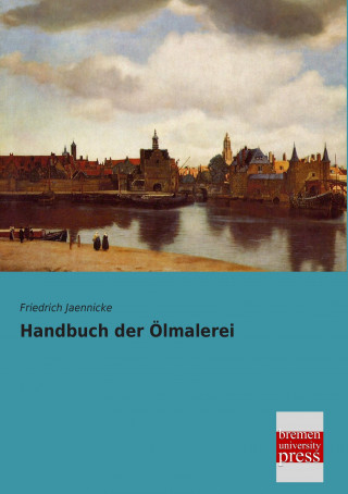 Könyv Handbuch der Ölmalerei Friedrich Jaennicke