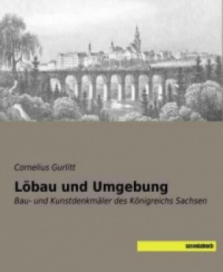 Carte Löbau und Umgebung Cornelius Gurlitt