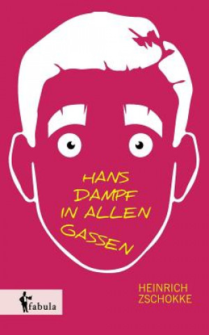 Kniha Hans Dampf in allen Gassen Heinrich Zschokke