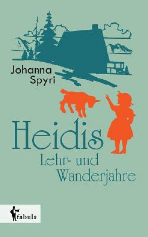 Knjiga Heidis Lehr- und Wanderjahre Johanna Spyri