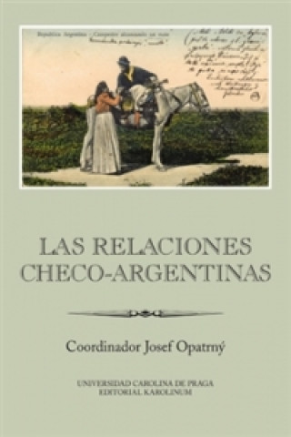 Kniha Las relaciones checo-argentinas Josef Opatrný