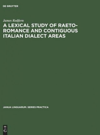 Książka Lexical Study of Raeto-Romance and Contiguous Italian Dialect Areas James Redfern