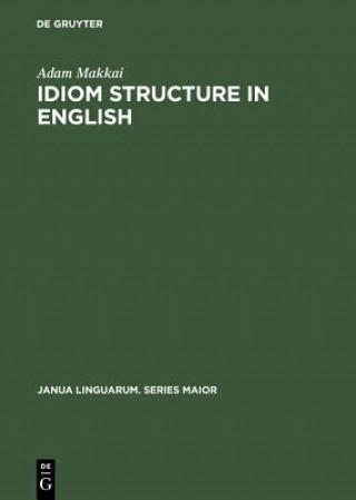 Knjiga Idiom Structure in English Adam Makkai