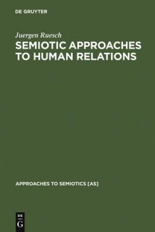 Kniha Semiotic Approaches to Human Relations Juergen Ruesch