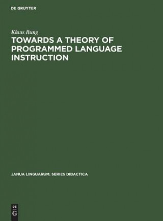 Könyv Towards a Theory of Programmed Language Instruction Klaus Bung