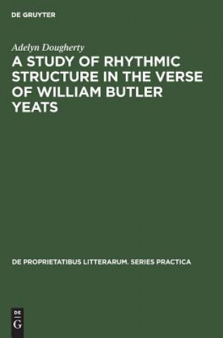 Könyv Study of Rhythmic Structure in the Verse of William Butler Yeats Adelyn Dougherty