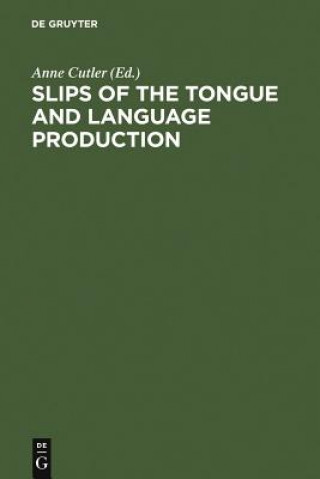 Carte Slips of the Tongue and Language Production Anne Cutler