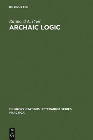 Knjiga Archaic Logic Raymond A. Prier