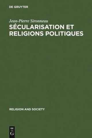 Kniha Secularisation et Religions Politiques Jean-Pierre Sironneau