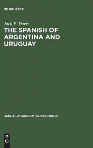 Kniha Spanish of Argentina and Uruguay Jack E. Davis
